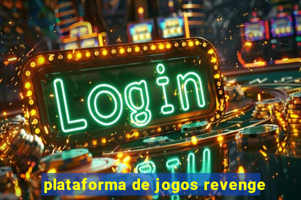 plataforma de jogos revenge